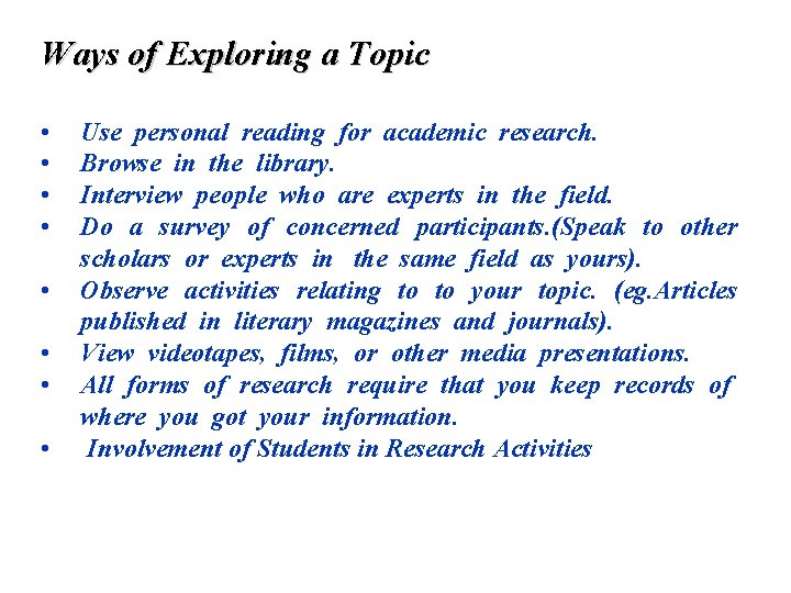 Ways of Exploring a Topic • • Use personal reading for academic research. Browse