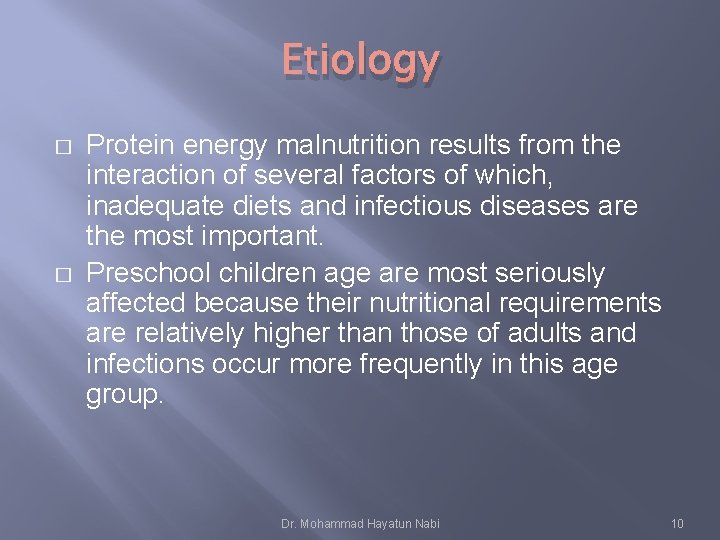 Etiology � � Protein energy malnutrition results from the interaction of several factors of