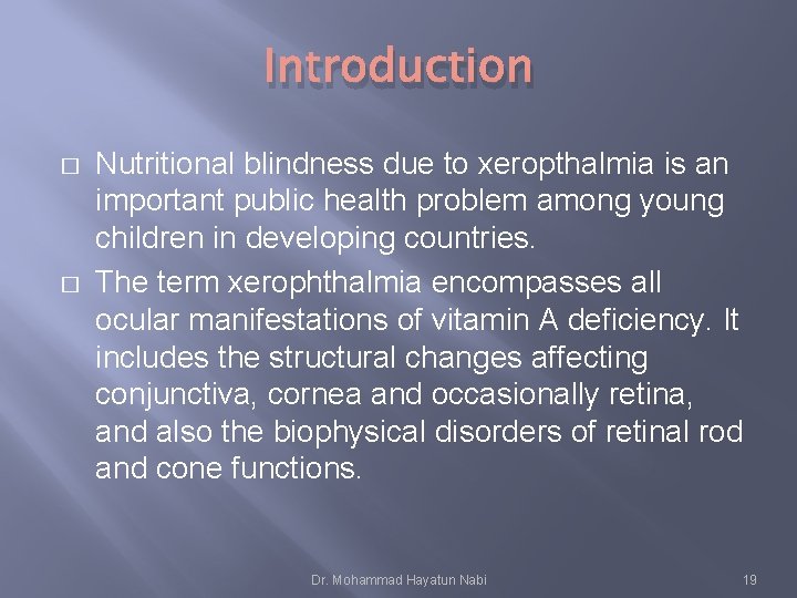 Introduction � � Nutritional blindness due to xeropthalmia is an important public health problem