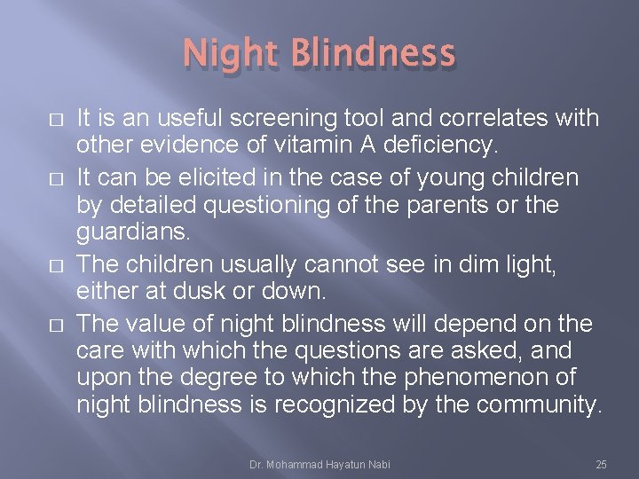 Night Blindness � � It is an useful screening tool and correlates with other