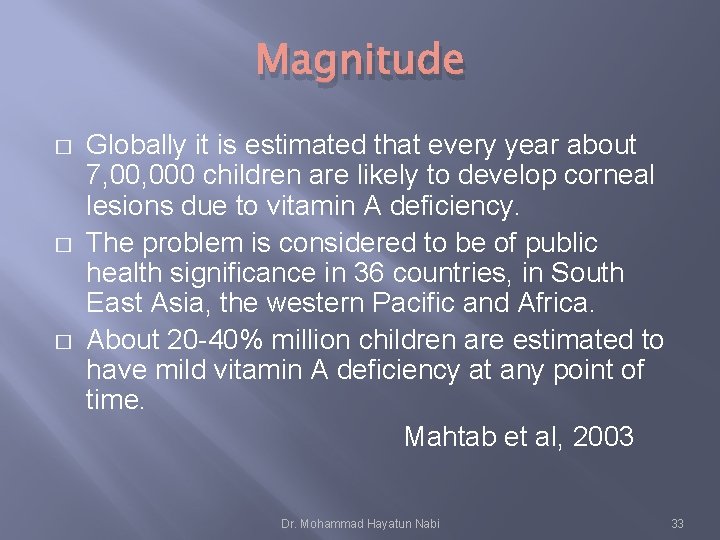 Magnitude � � � Globally it is estimated that every year about 7, 000