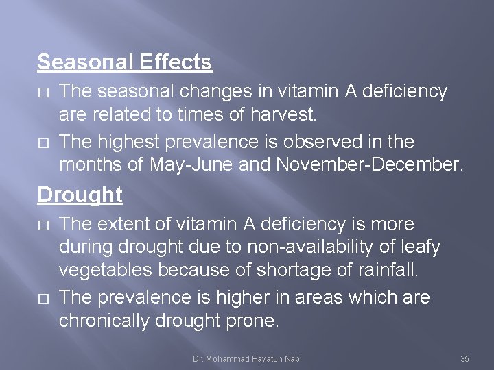 Seasonal Effects � � The seasonal changes in vitamin A deficiency are related to