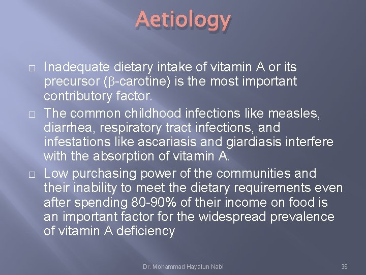 Aetiology � � � Inadequate dietary intake of vitamin A or its precursor (b-carotine)