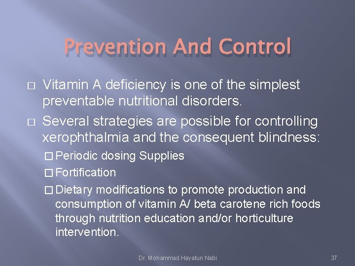 Prevention And Control � � Vitamin A deficiency is one of the simplest preventable