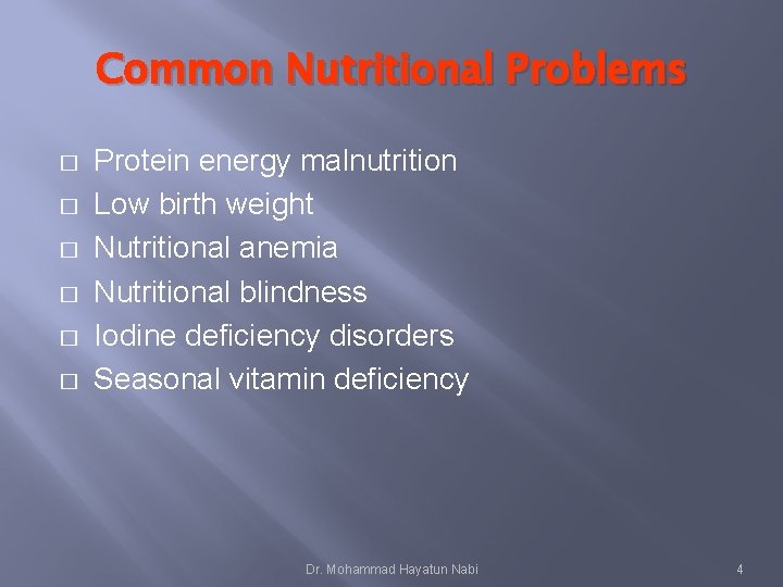 Common Nutritional Problems � � � Protein energy malnutrition Low birth weight Nutritional anemia