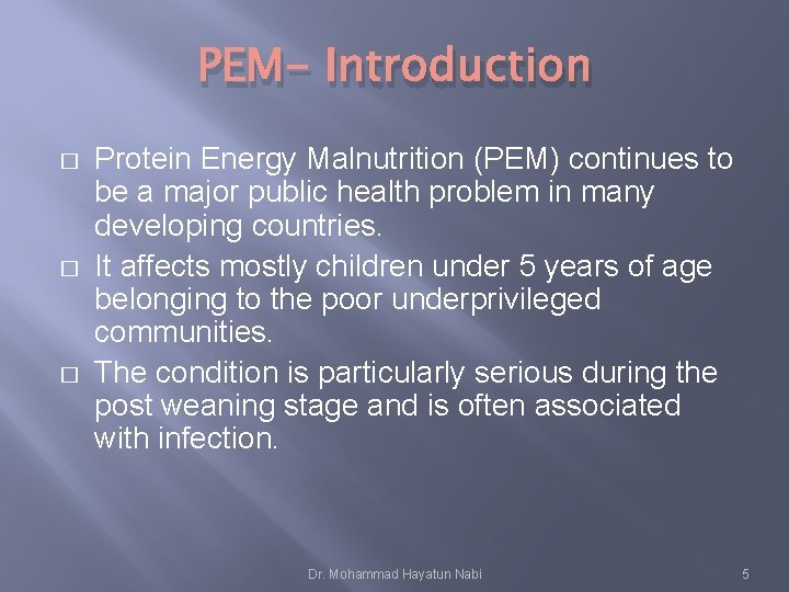 PEM- Introduction � � � Protein Energy Malnutrition (PEM) continues to be a major