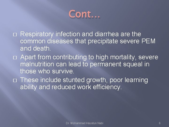 Cont… � � � Respiratory infection and diarrhea are the common diseases that precipitate