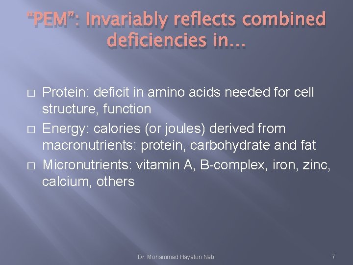 “PEM”: Invariably reflects combined deficiencies in… � � � Protein: deficit in amino acids