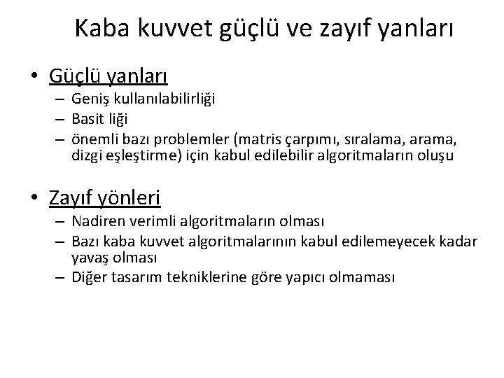 Kaba kuvvet güçlü ve zayıf yanları • Güçlü yanları – Geniş kullanılabilirliği – Basit