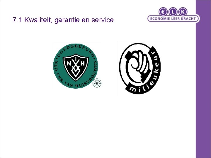 7. 1 Kwaliteit, garantie en service 