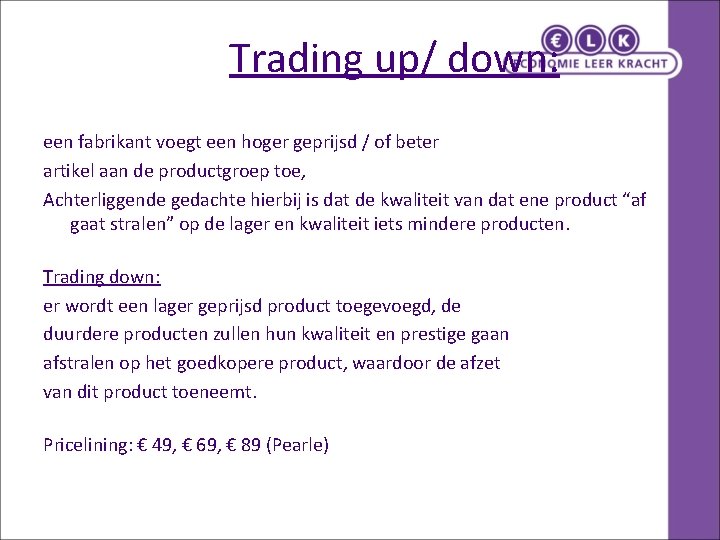 Trading up/ down: een fabrikant voegt een hoger geprijsd / of beter artikel aan