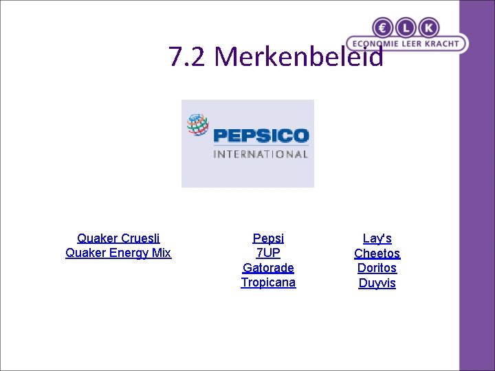 7. 2 Merkenbeleid Quaker Cruesli Quaker Energy Mix Pepsi 7 UP Gatorade Tropicana Lay's