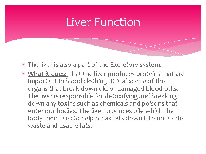 Liver Function The liver is also a part of the Excretory system. What it