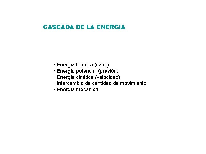 CASCADA DE LA ENERGIA · Energía térmica (calor) · Energía potencial (presión) · Energía
