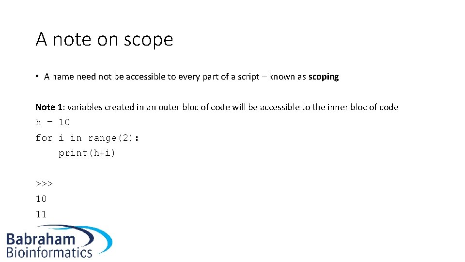 A note on scope • A name need not be accessible to every part