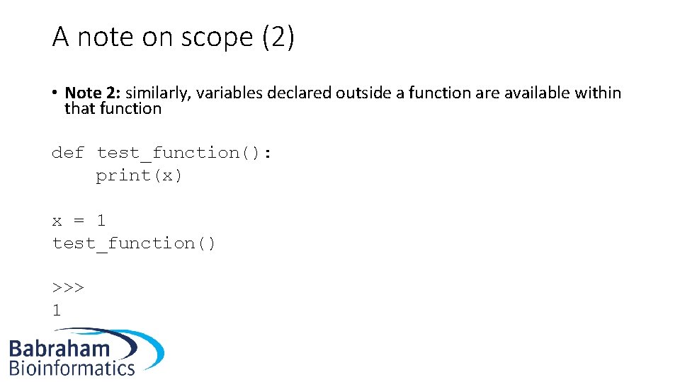 A note on scope (2) • Note 2: similarly, variables declared outside a function