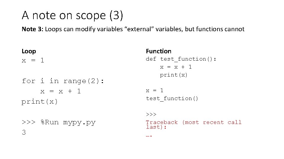 A note on scope (3) Note 3: Loops can modify variables “external” variables, but
