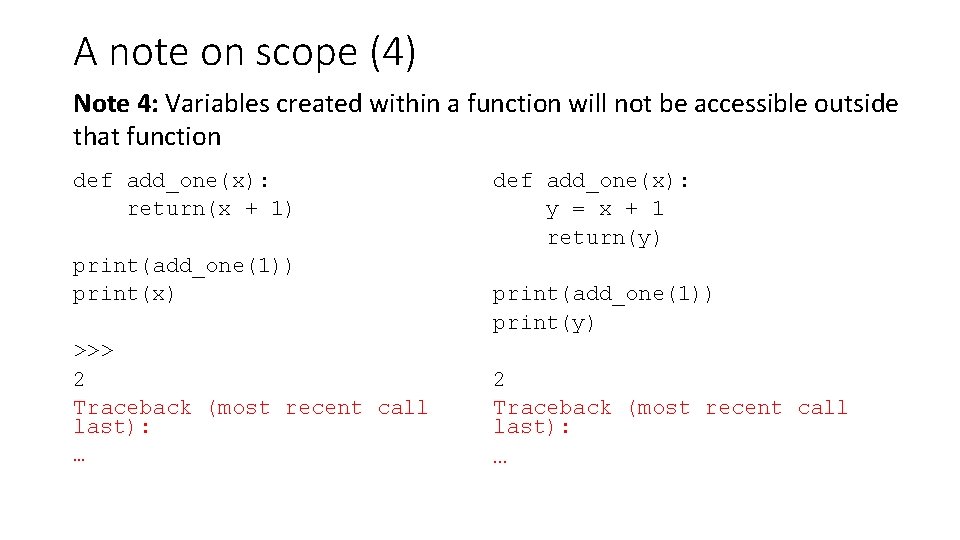 A note on scope (4) Note 4: Variables created within a function will not