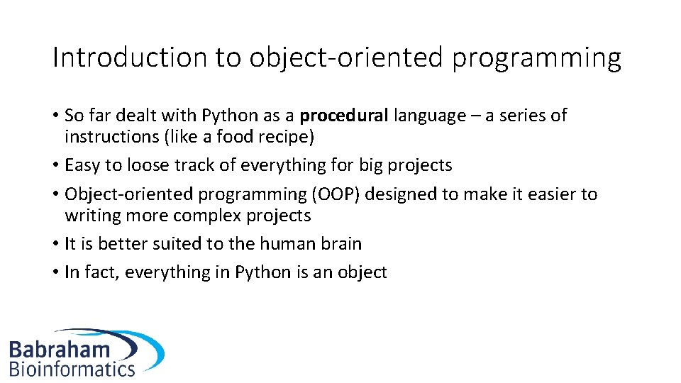 Introduction to object-oriented programming • So far dealt with Python as a procedural language