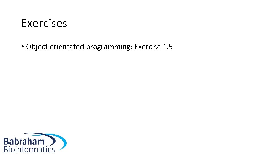 Exercises • Object orientated programming: Exercise 1. 5 