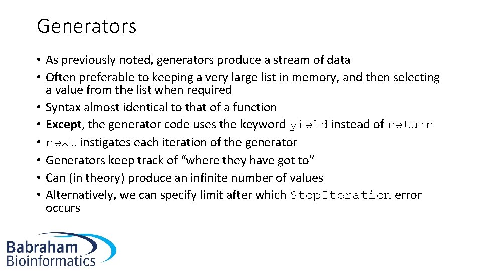Generators • As previously noted, generators produce a stream of data • Often preferable