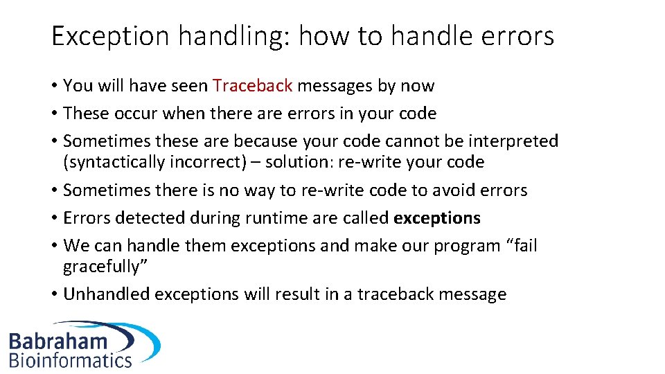 Exception handling: how to handle errors • You will have seen Traceback messages by