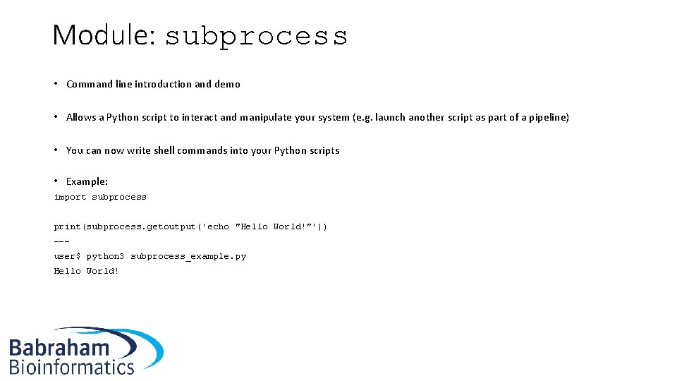 Module: subprocess • Command line introduction and demo • Allows a Python script to