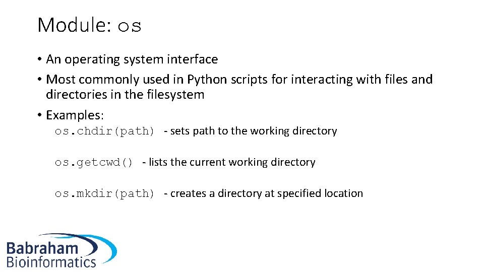 Module: os • An operating system interface • Most commonly used in Python scripts