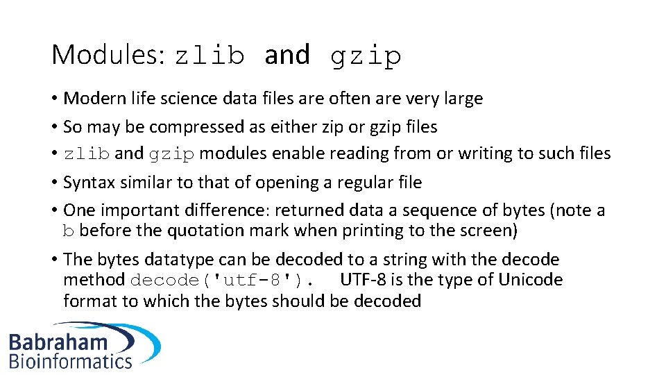 Modules: zlib and gzip • Modern life science data files are often are very