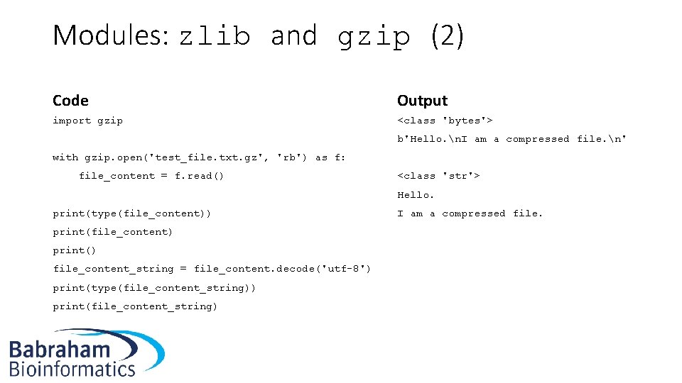 Modules: zlib and gzip (2) Code Output import gzip <class 'bytes'> b'Hello. n. I