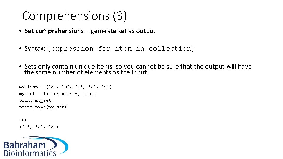 Comprehensions (3) • Set comprehensions – generate set as output • Syntax: {expression for