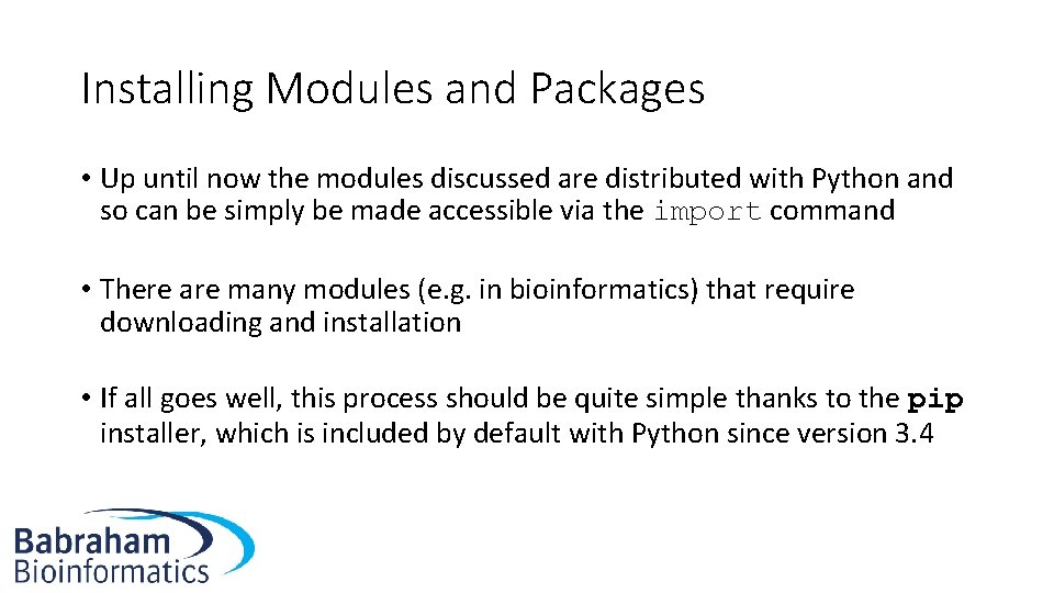 Installing Modules and Packages • Up until now the modules discussed are distributed with