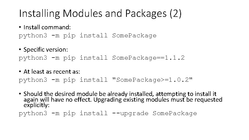 Installing Modules and Packages (2) • Install command: python 3 -m pip install Some.