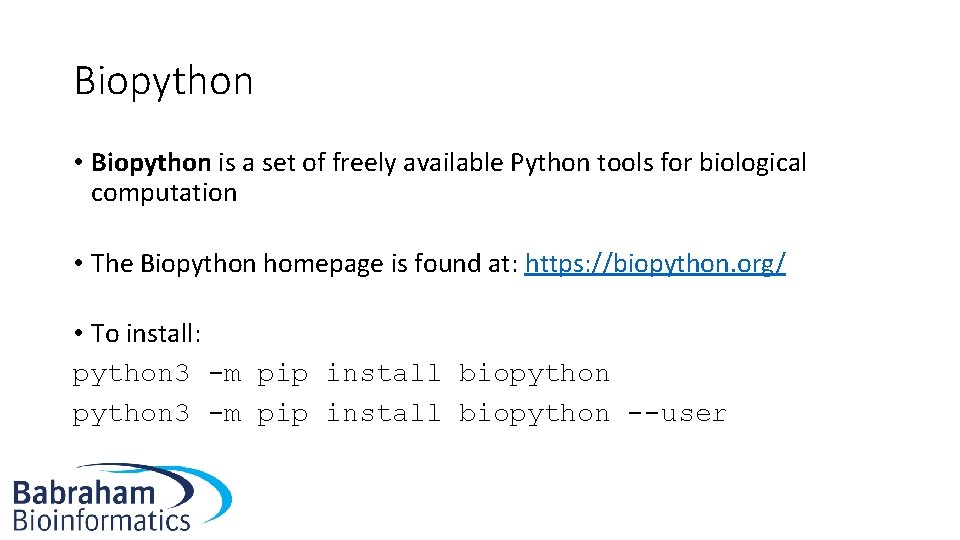 Biopython • Biopython is a set of freely available Python tools for biological computation