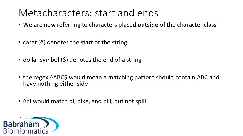 Metacharacters: start and ends • We are now referring to characters placed outside of