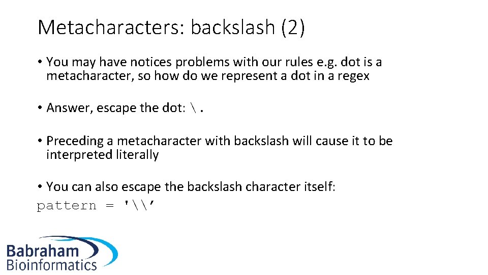 Metacharacters: backslash (2) • You may have notices problems with our rules e. g.