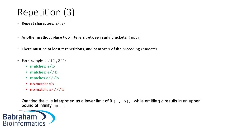 Repetition (3) • Repeat characters: a{n} • Another method: place two integers between curly