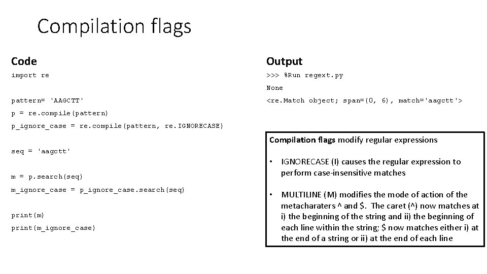 Compilation flags Code Output import re >>> %Run regext. py None pattern= 'AAGCTT' <re.