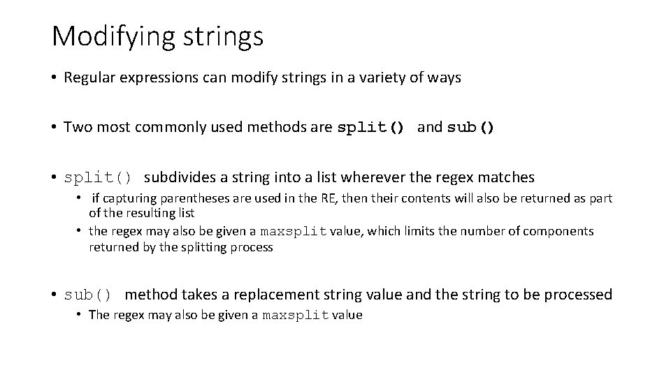 Modifying strings • Regular expressions can modify strings in a variety of ways •