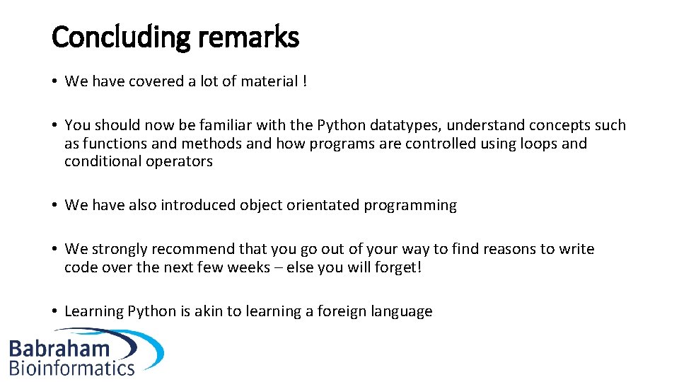 Concluding remarks • We have covered a lot of material ! • You should