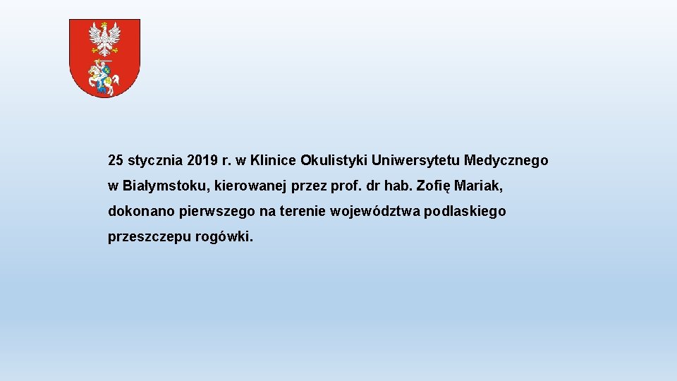 25 stycznia 2019 r. w Klinice Okulistyki Uniwersytetu Medycznego w Białymstoku, kierowanej przez prof.