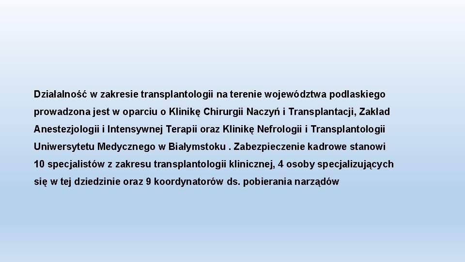 Działalność w zakresie transplantologii na terenie województwa podlaskiego prowadzona jest w oparciu o Klinikę