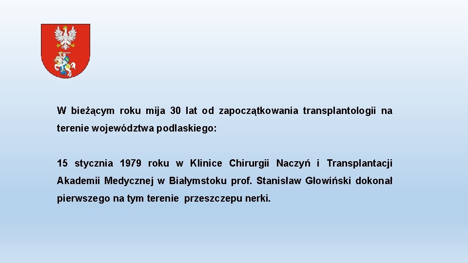 W bieżącym roku mija 30 lat od zapoczątkowania transplantologii na terenie województwa podlaskiego: 15