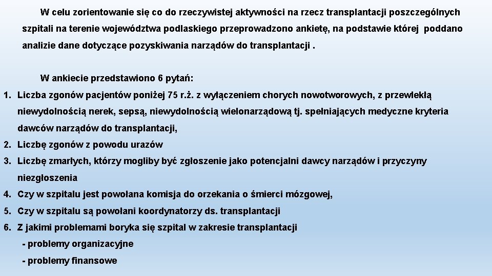 W celu zorientowanie się co do rzeczywistej aktywności na rzecz transplantacji poszczególnych szpitali na