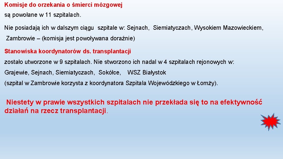 Komisje do orzekania o śmierci mózgowej są powołane w 11 szpitalach. Nie posiadają ich