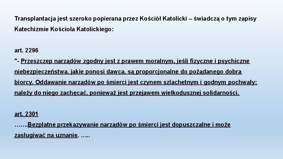 Transplantacja jest szeroko popierana przez Kościół Katolicki – świadczą o tym zapisy Katechizmie Kościoła