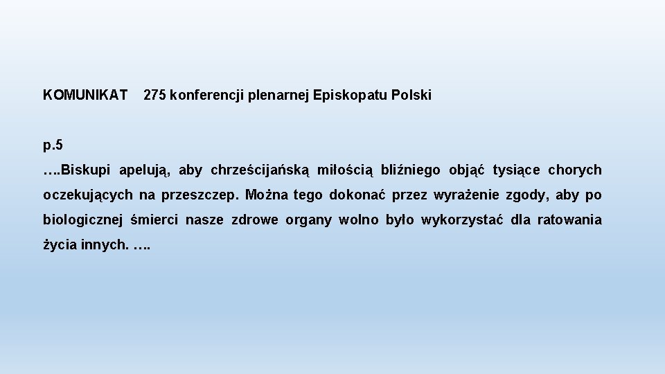 KOMUNIKAT 275 konferencji plenarnej Episkopatu Polski p. 5 …. Biskupi apelują, aby chrześcijańską miłością