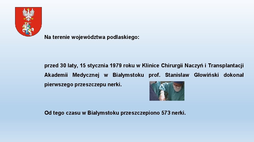 Na terenie województwa podlaskiego: przed 30 laty, 15 stycznia 1979 roku w Klinice Chirurgii