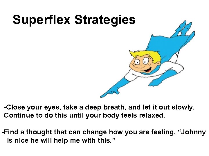 Superflex Strategies -Close your eyes, take a deep breath, and let it out slowly.