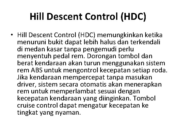 Hill Descent Control (HDC) • Hill Descent Control (HDC) memungkinkan ketika menuruni bukit dapat